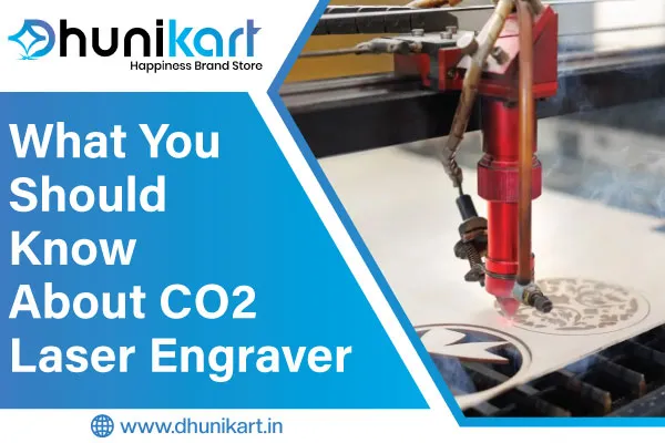 What You Should Know About CO2 Laser Engraver