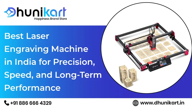 Best Laser Engraving Machine in India for Precision, Speed, and Long-Term Performance