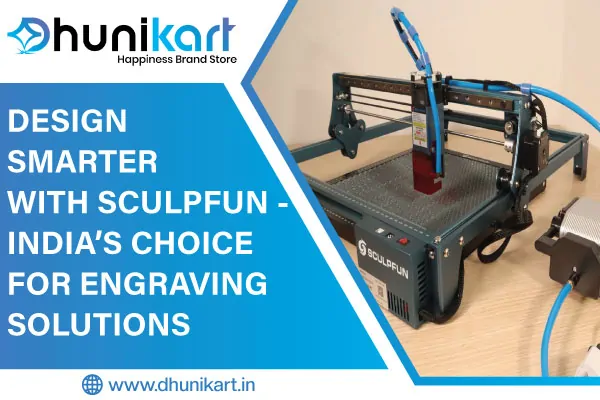 Design Smarter with Sculpfun – India’s Choice for Laser Engraving Solutions