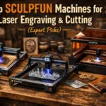 Top Sculpfun Machines for Laser Engraving & Cutting (Expert Picks)